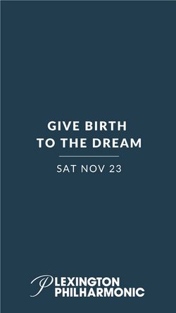 Lexington Philharmonic - Give Birth to the Dream