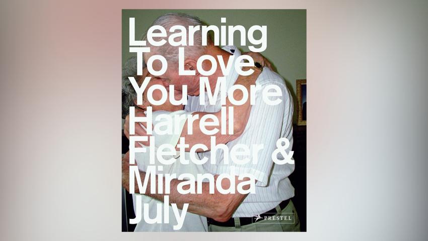 Photograph of an elderly couple embracing with white text "LEARNING TO LOVE YOU MORE Harrell Fletcher and Miranda July" overlayed