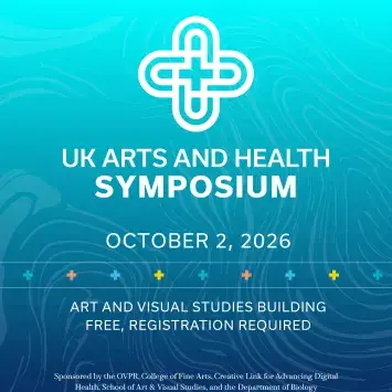 Promotional graphic for the UK Arts and Health Symposium, October 2, 2026, at the Art and Visual Studies Building. Free event, registration required. White interlocking cross symbol on a teal-to-navy background. Sponsored by OVPR, College of Fine Arts, Creative Link for Advancing Digital Health, School of Art & Visual Studies, and Department of Biology. Logos for UK College of Fine Arts, SA/VS, and UK Office of the Vice President for Research.