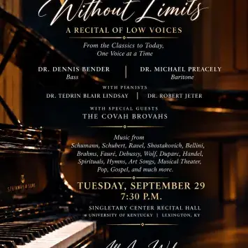 Poster for "Voices Without Limits: A Recital of Low Voices," presented by the University of Kentucky School of Music. Bass Dr. Dennis Bender and baritone Dr. Michael Preacely perform with pianists Dr. Tedrin Blair Lindsay and Dr. Robert Jeter, and special guests The Covah Brovahs. The recital is Tuesday, September 29, at 7:30 p.m. in Singletary Center Recital Hall, Lexington, KY. All are welcome. A black Steinway grand piano glows in warm amber light against a dark background, with gold and white text.