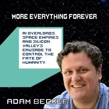 Adam Becker: More Everything Forever